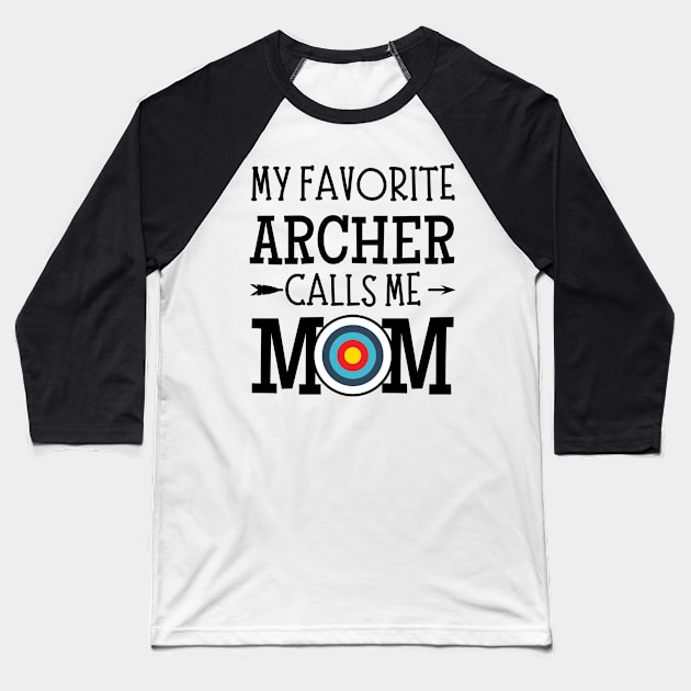 My Favorite Archer Calls Me Mom Baseball T-Shirt by JustBeSatisfied